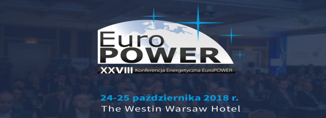 XXVIII Konferencja Energetyczna EuroPOWER , 24-25 października 2018 r., w Warszawie